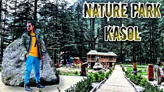 Nature Park KASOL | Himachal Pradesh | KASOL Tourist Places | #kasol #naturepark #aamirworld