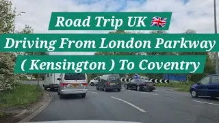 Road Trip UK 🇬🇧 | London Parkway ( Kensington) To Coventry | Via A40 (W) | A46 M40 | Kensington