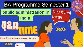 Public Administration In India BA PROGRAMME SEMESTER 1 Public Administration in India important q...