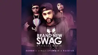 BRAND NEW SWAG REMIX FEAT. RAXSTAR & BOHEMIA