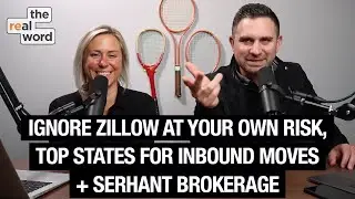 Ignore Zillow at your own risk, Top States for Inbound Moves + Serhant Brokerage | The Real Word 142