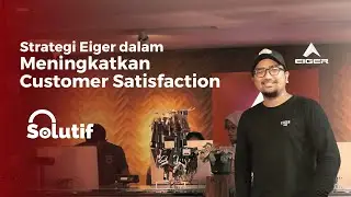Eiger Tingkatkan Customer Satisfaction dengan Solutif | Customer Success Story PT Eigerindo MPI