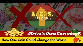 Africa's Own Currency?  How One Coin Could Change the World