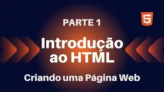 Introdução ao HTML | Criando uma Página Web | Parte 1