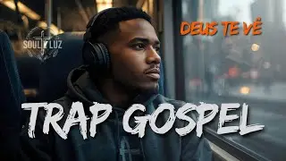 Trap Gospel 2026 | 40 minutos de músicas para Louvar | Deus te vê | Rap Urbano