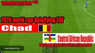 Chad vs Central African Republic | 2026 World Cup Qualifier CAF | 12 Oct 2025 | Gameplay Preview