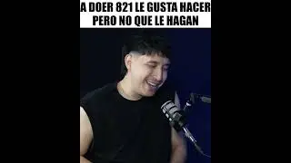 A doer 821 le gusta hacer, pero no que le hagan