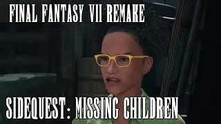 Sidequest - Missing Children | Final Fantasy 7 REMAKE in 4K