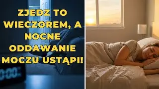 ZJEDZ TO wieczorem, a nocne oddawanie moczu ustąpi!