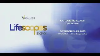 Vista Land presents the Lifescapes Expo 2025