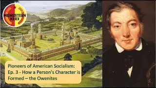 Pioneers of American Socialism | Ep. 3 - How a Person's Character is Formed - the Owenites