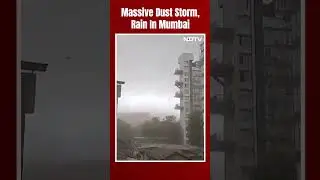 Mumbai Weather Today | Mumbai Witnesses First Rain Of Season, Accompanied By Massive Dust Storm