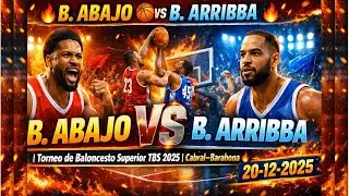 🔥🏀 B. ABAJO 🆚 B. ARRIBA | Torneo de Baloncesto Superior TBS 2025 | Cabral–Barahona 🔥