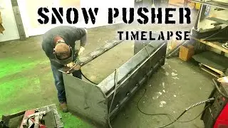 TIMELAPSE - How We Build A Storm Snow Pusher