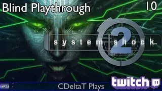 Egg Hunting for Easter | System Shock 2 Twitch VOD Part 10 | CDeltaT