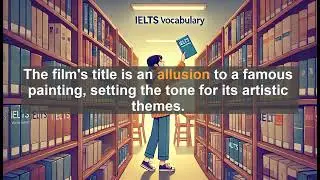 IELTS 8.0 Vocabulary Lesson: Allusion - Meaning, Common errors, Synonyms and Antonyms
