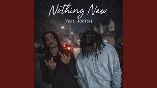 Nothing new (feat. Jdotta)