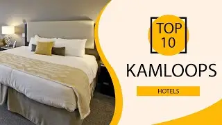 Top 10 Best Hotels to Visit in Kamloops | Canada - English