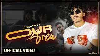OUR AREA - Haryanvi #HipHop Song | Aditya Soni | Haryanvi Hip Hop Song 2024| Lovkesh Sain | Mr Kharb
