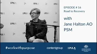 Work with Purpose | EP#16: Road to Recovery &ndash; with Jane Halton AO PSM