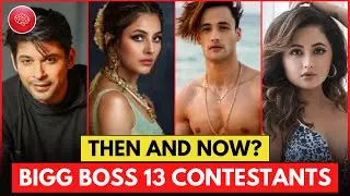 Bigg Boss 13 Contestants Then and Now? Shocking Transformation