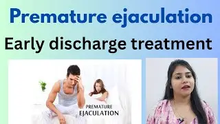 Premature ejaculation (early discharge ) treatment ! PE symptoms,cause & best homeopathic medicines