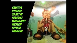 WORLD BEST 3D ART IN PARADISE MUSEUM PATTAYA THAILAND CREATIVE ILLUSION