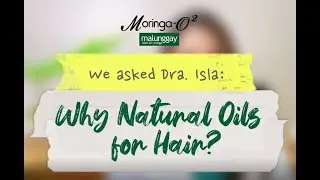 Benefits of Natural Oils for your Hair with Dra. Isla | Moringa-O2