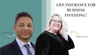 Using Life Insurance to Invest in Your Business - The Top 3 With Sarry Ibrahim