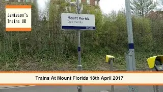 Trains At Mount Florida 18th April 2017