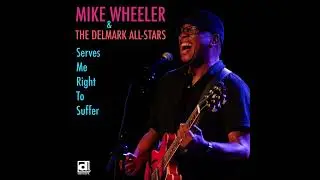 Mike Wheeler & the Delmark All-Stars - Serves Me Right To Suffer
