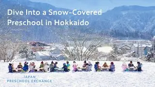 Dive Into a Snow-Covered Preschool in Hokkaido | Winter Play & Cultural Exchange