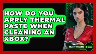 How Do You Apply Thermal Paste When Cleaning An Xbox? - Green Button Gaming