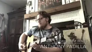 Flower&rsquo;s Grave-Tom Waits cover//Tom Of The Times project