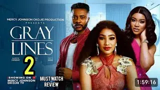 GRAY LINES 2 - NEW TRENDING NIGERIAN NOLLYWOOD MOVIE REVIEW, MERCY JOHNSON OKOJIE, OLA DANIELS 