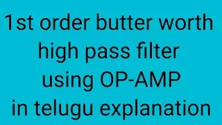 1st order butter worth high pass filter using OP-AMP in telugu explanation 