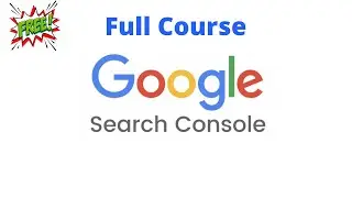 Google Search Console Full Course Overview