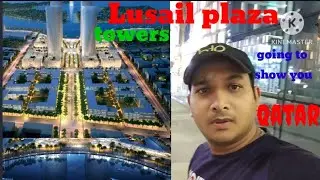 Qatar Lusail Plaza Towers Qatar Doha Boulevard city 🌆 2023 Qatar Expo @Mk-vlogs1995