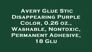 Avery Glue Stic Disappearing Purple Color, 0.26 oz., Washable, Nontoxic, Permanent Adhesive,  Review