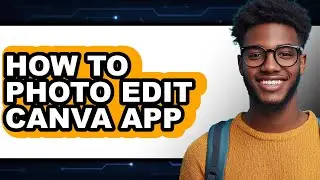 How to Photo Edit Canva App (only Way)