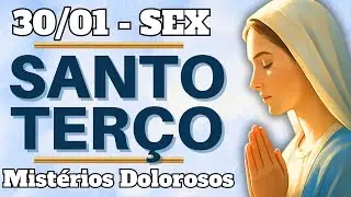 📿 TERÇO DE HOJE – 30/01/26 | SEXTA: Mistérios Dolorosos