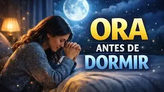 ORACI&Oacute;N NOCTURNA PODEROSA | Paz, Consuelo y Descanso