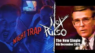 Nox Pulso - Night Trap (Single Preview - release: 8th December 2023)