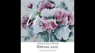 XMENG & AZURE ZENITH   -  ETERNAL LOVE   -  ORG MIX