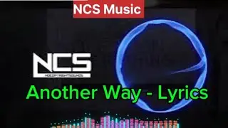 Vikkstar, Syn Cole & KDH - Another Way (Lyrics) NCS | NoCoppyrightSounds |
