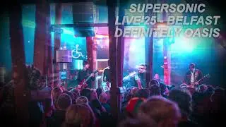 Definitely oasis - Supersonic LIVE '25 @ Oh Yeah - BELFAST (Audio only)