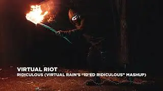 Virtual Riot - Ridiculous (Virtual Rain's ID'ed Ridiculous Mashup)
