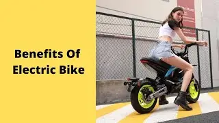 What Are The Benefits Of Electric Bike | Advantages Of Electric Bike |Youtube Video Tutorial