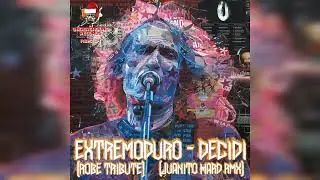EXTREMODURO -  DECIDI ROBE TRIBUTE BY JUANITO HARD [FREE DOWNLOAD]