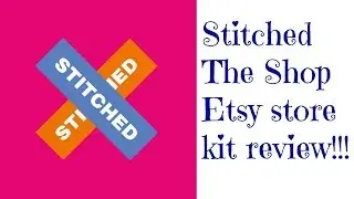 Cross Stitch/Flosstube #237 Stitched The Shop Etsy kit review!!!